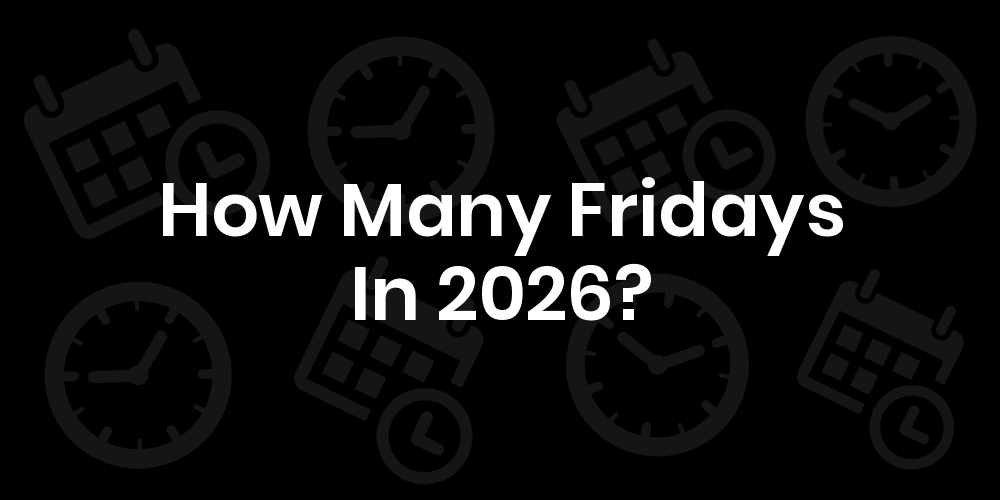 how-many-fridays-in-2026-number-of-fridays-in-2026